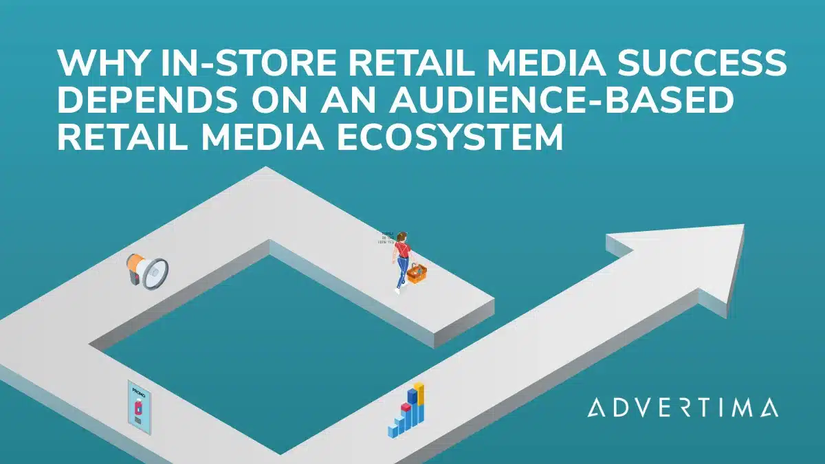 why in-store retail media success depends audience-based retail media ecosystem